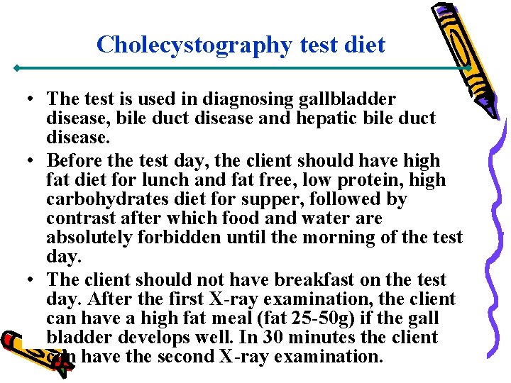 Cholecystography test diet • The test is used in diagnosing gallbladder disease, bile duct