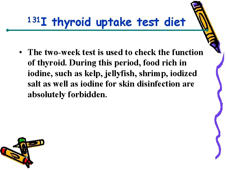 131 I thyroid uptake test diet • The two-week test is used to check