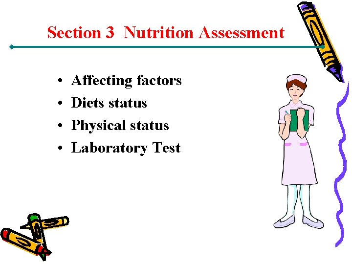 Section 3 Nutrition Assessment • • Affecting factors Diets status Physical status Laboratory Test