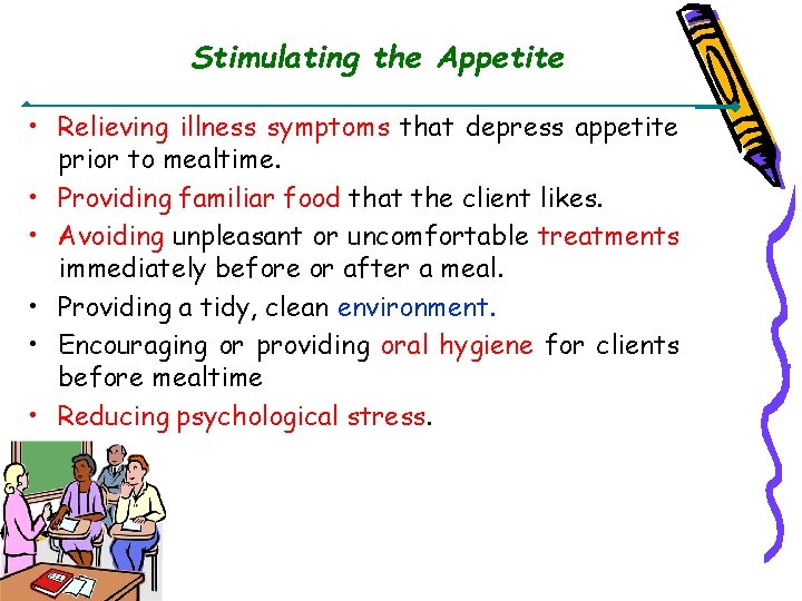 Stimulating the Appetite • Relieving illness symptoms that depress appetite prior to mealtime. •