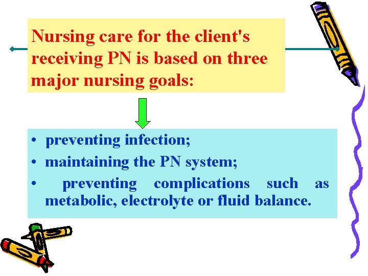 Nursing care for the client's receiving PN is based on three major nursing goals: