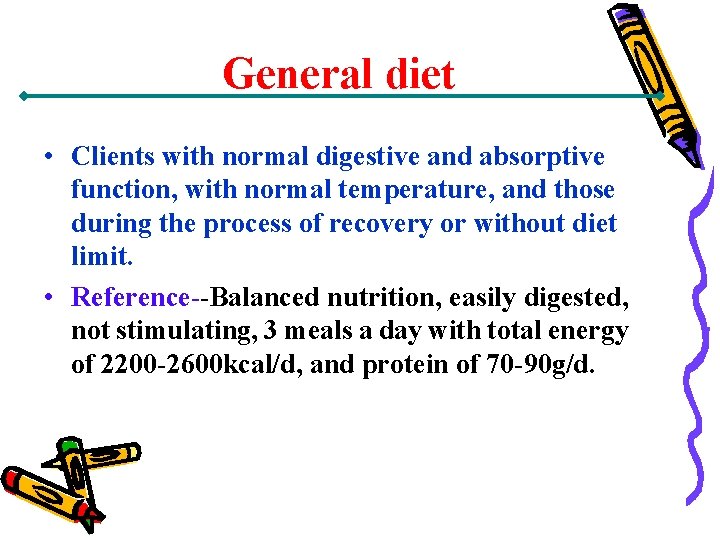 General diet • Clients with normal digestive and absorptive function, with normal temperature, and