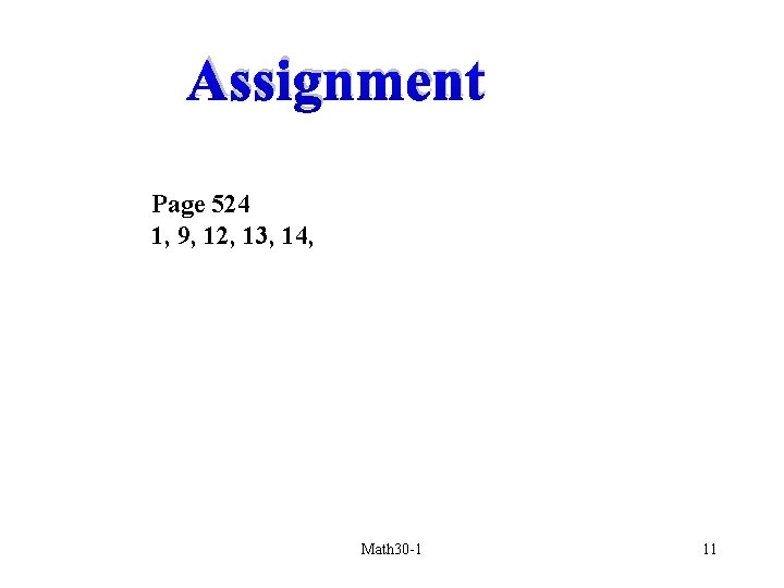 Assignment Page 524 1, 9, 12, 13, 14, Math 30 -1 11 