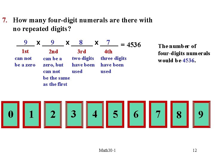 7. How many four-digit numerals are there with no repeated digits? _____ x _____