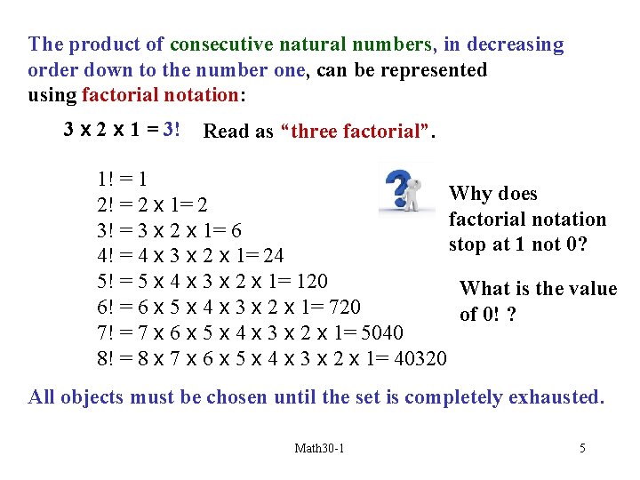 The product of consecutive natural numbers, in decreasing order down to the number one,