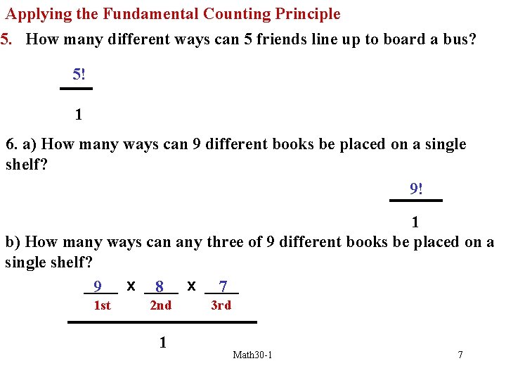 Applying the Fundamental Counting Principle 5. How many different ways can 5 friends line