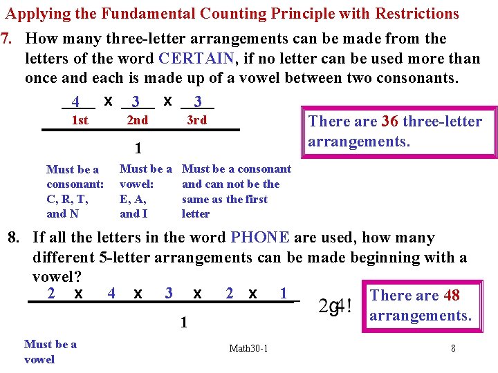 Applying the Fundamental Counting Principle with Restrictions 7. How many three-letter arrangements can be
