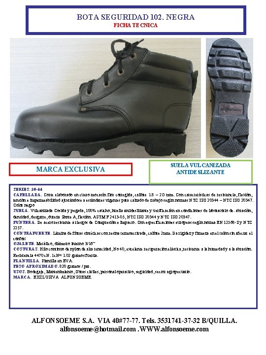 BOTA SEGURIDAD 102. NEGRA FICHA TECNICA MARCA EXCLUSIVA SUELA VULCANIZADA ANTIDESLIZANTE SERIES: 36 -44