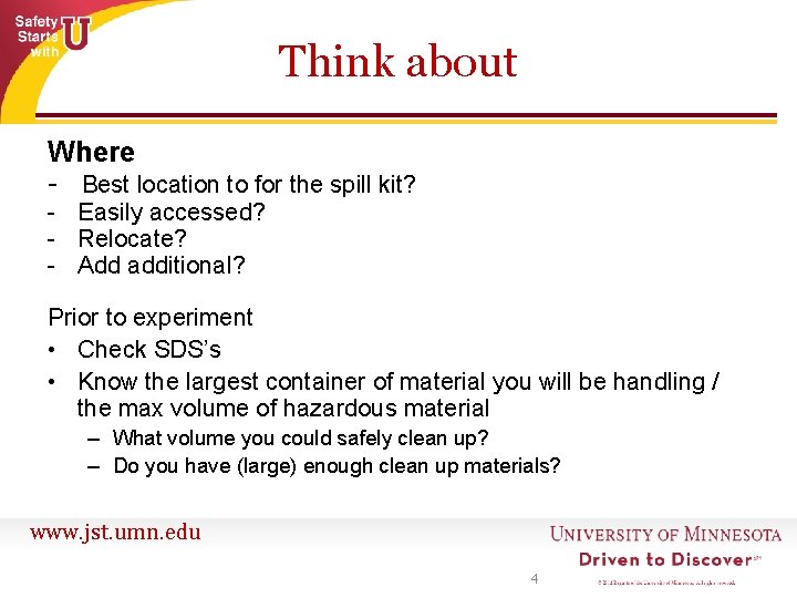 Think about Where - Best location to for the spill kit? - Easily accessed? Think about Where - Best location to for the spill kit? - Easily accessed?