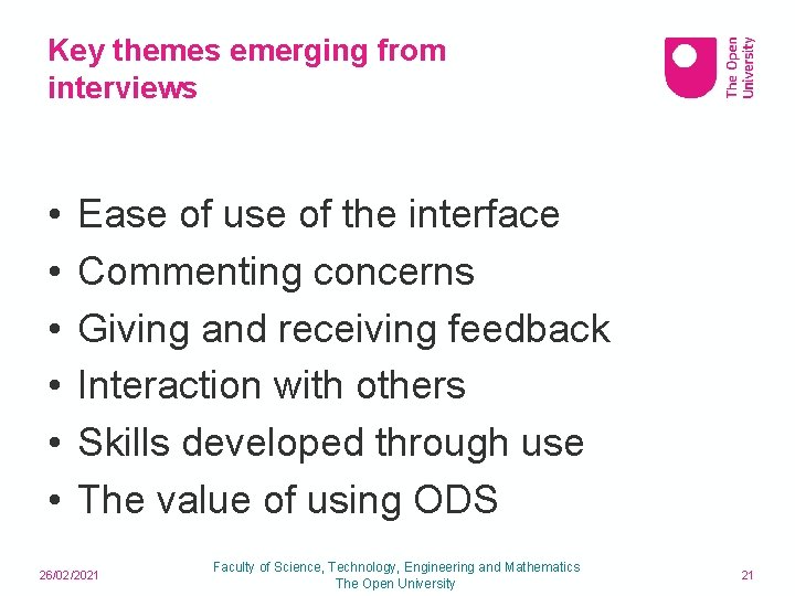 Key themes emerging from interviews • • • Ease of use of the interface