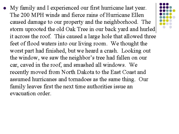 l My family and I experienced our first hurricane last year. The 200 MPH