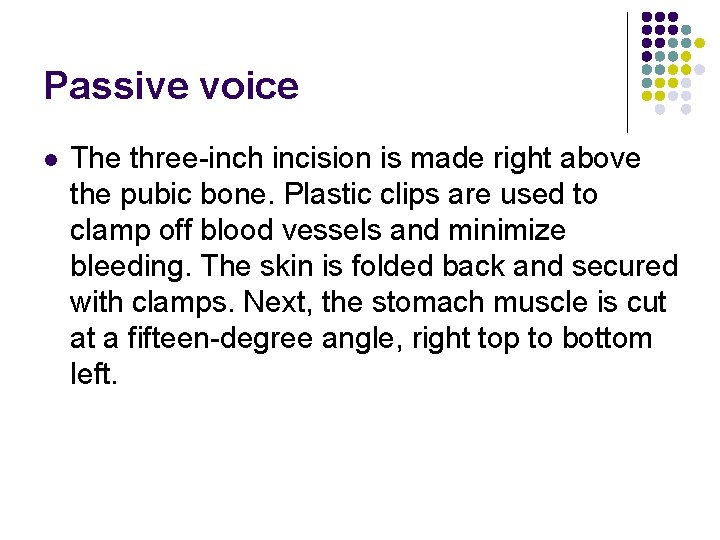 Passive voice l The three-inch incision is made right above the pubic bone. Plastic