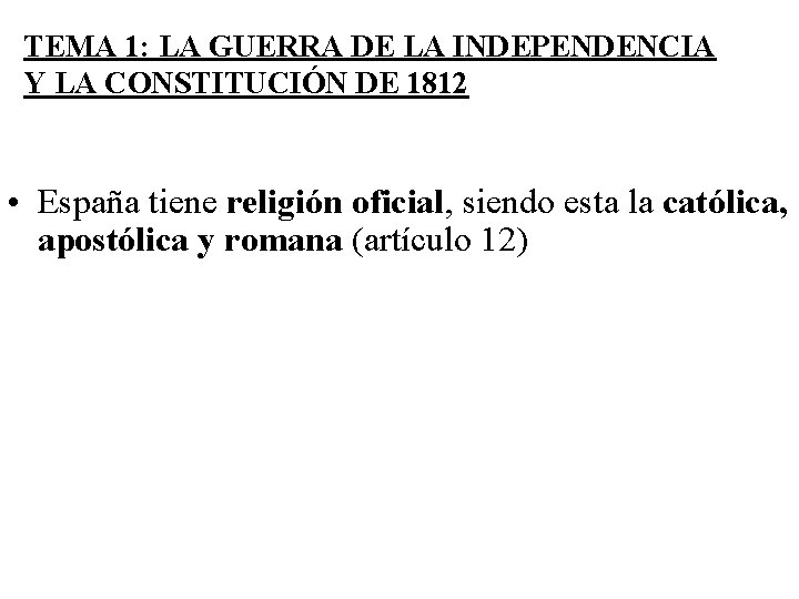TEMA 1: LA GUERRA DE LA INDEPENDENCIA Y LA CONSTITUCIÓN DE 1812 • España TEMA 1: LA GUERRA DE LA INDEPENDENCIA Y LA CONSTITUCIÓN DE 1812 • España