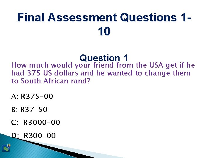 Final Assessment Questions 110 Question 1 How much would your friend from the USA