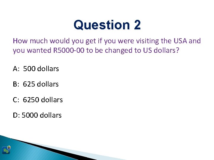 Question 2 How much would you get if you were visiting the USA and