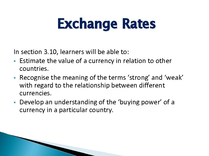 Exchange Rates In section 3. 10, learners will be able to: § Estimate the