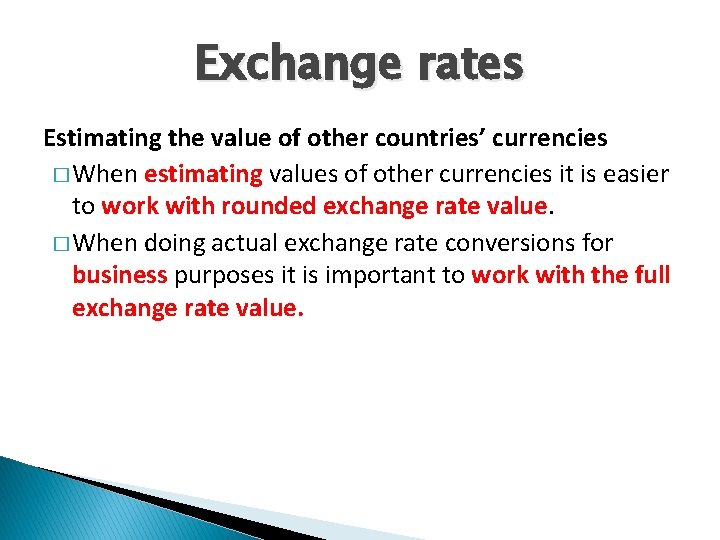 Exchange rates Estimating the value of other countries’ currencies � When estimating values of