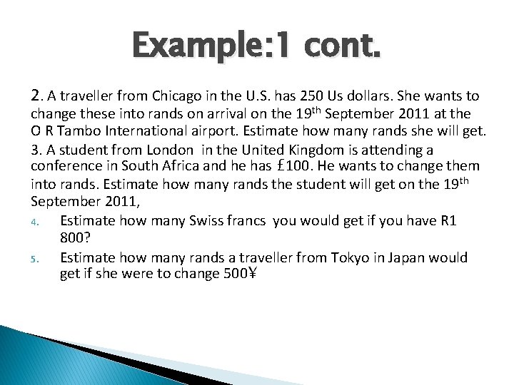 Example: 1 cont. 2. A traveller from Chicago in the U. S. has 250