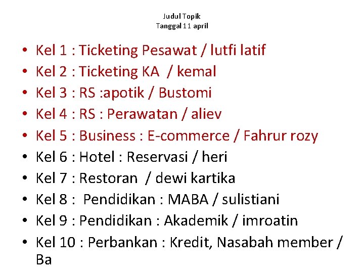 Judul Topik Tanggal 11 april • • • Kel 1 : Ticketing Pesawat /