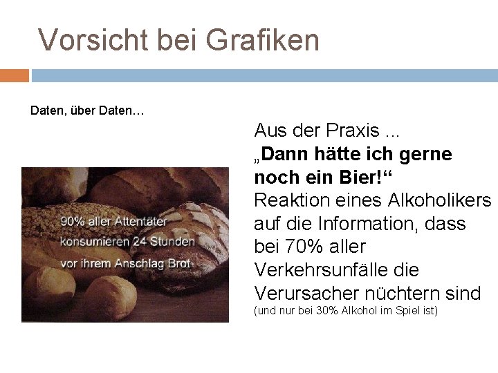 Vorsicht bei Grafiken Daten, über Daten… Aus der Praxis. . . „Dann hätte ich