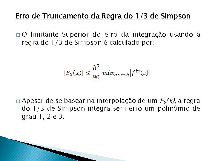 Erro de Truncamento da Regra do 1/3 de Simpson � � O limitante Superior