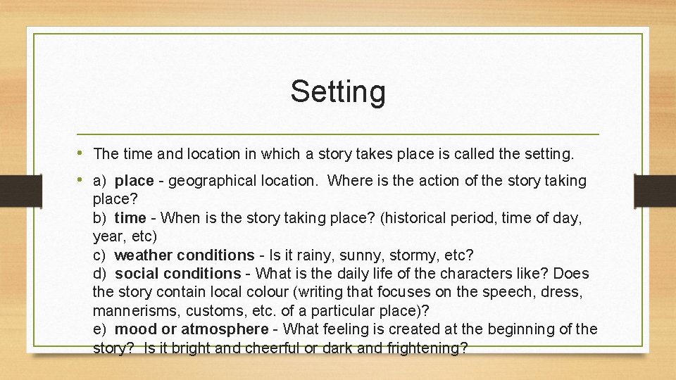 Setting • The time and location in which a story takes place is called