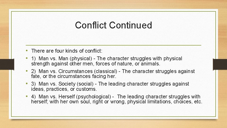 Conflict Continued • There are four kinds of conflict: • 1) Man vs. Man