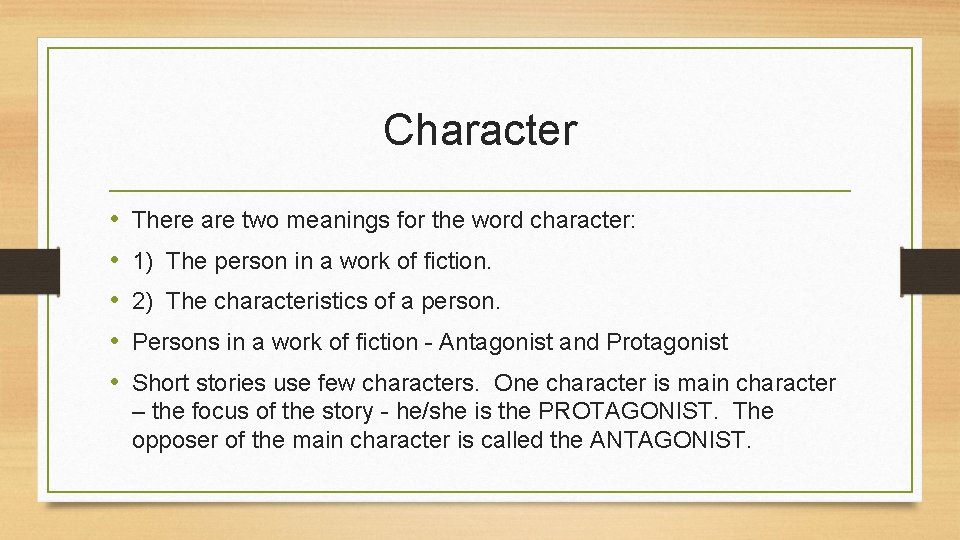 Character • • • There are two meanings for the word character: 1) The