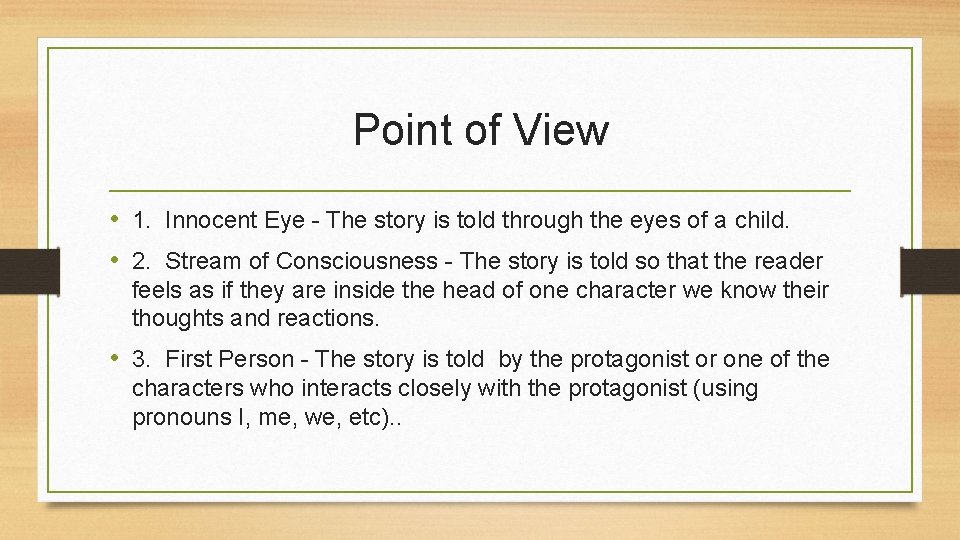Point of View • 1. Innocent Eye - The story is told through the
