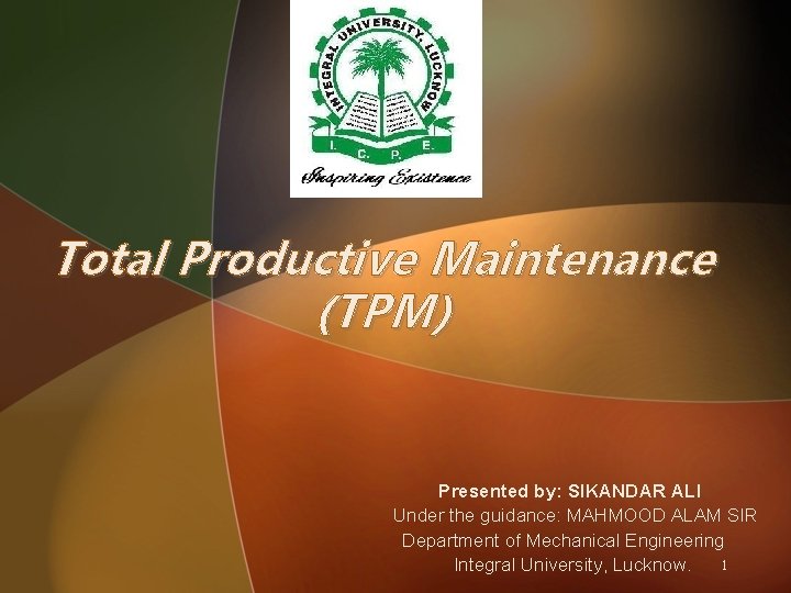 Total Productive Maintenance (TPM) Presented by: SIKANDAR ALI Under the guidance: MAHMOOD ALAM SIR