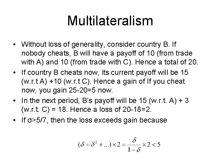 Multilateralism • Without loss of generality, consider country B. If nobody cheats, B will