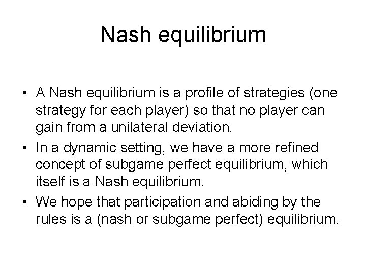 Nash equilibrium • A Nash equilibrium is a profile of strategies (one strategy for