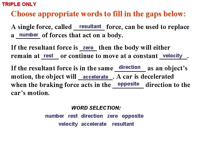 TRIPLE ONLY Choose appropriate words to fill in the gaps below: resultant force, can