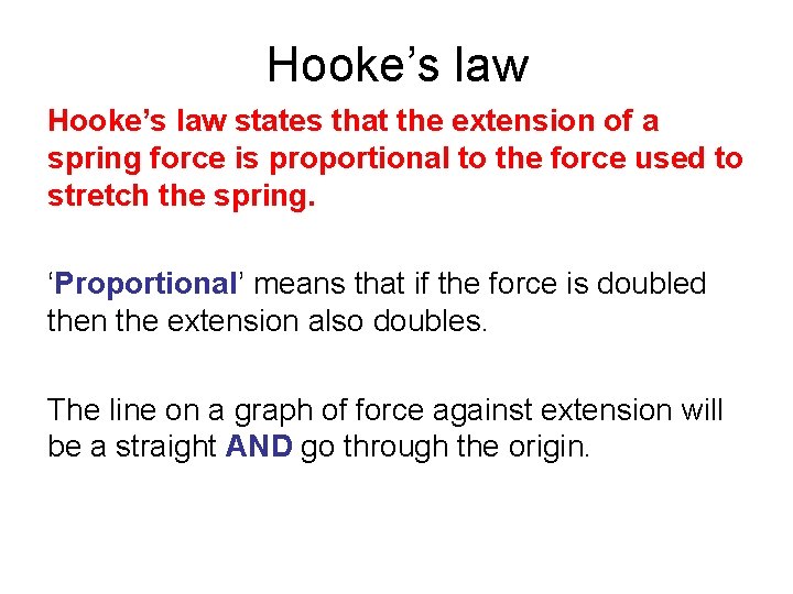 Hooke’s law states that the extension of a spring force is proportional to the