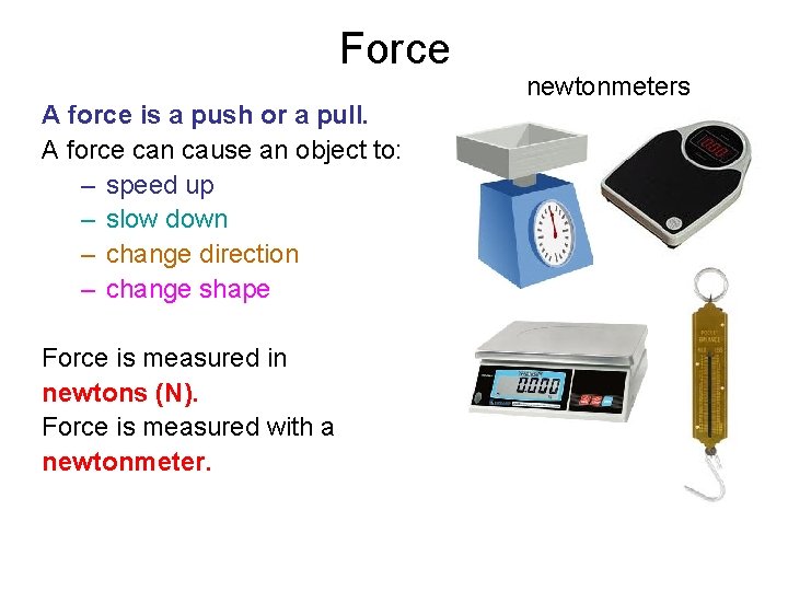 Force A force is a push or a pull. A force can cause an