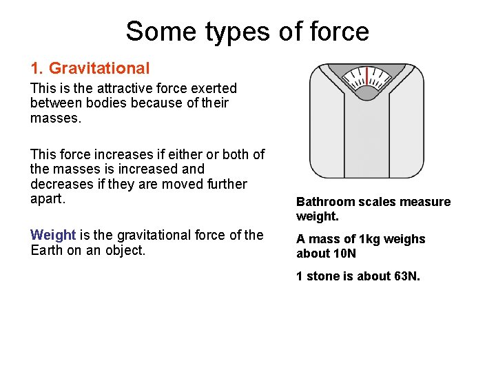 Some types of force 1. Gravitational This is the attractive force exerted between bodies