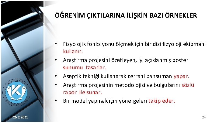 ÖĞRENİM ÇIKTILARINA İLİŞKİN BAZI ÖRNEKLER • Fizyolojik fonksiyonu ölçmek için bir dizi fizyoloji ekipmanı