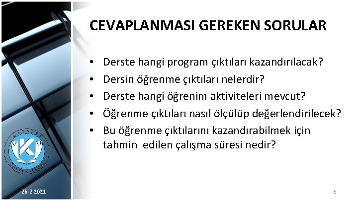 CEVAPLANMASI GEREKEN SORULAR • • • 26. 2. 2021 Derste hangi program çıktıları kazandırılacak?