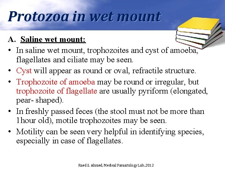 Protozoa in wet mount A. Saline wet mount: • In saline wet mount, trophozoites