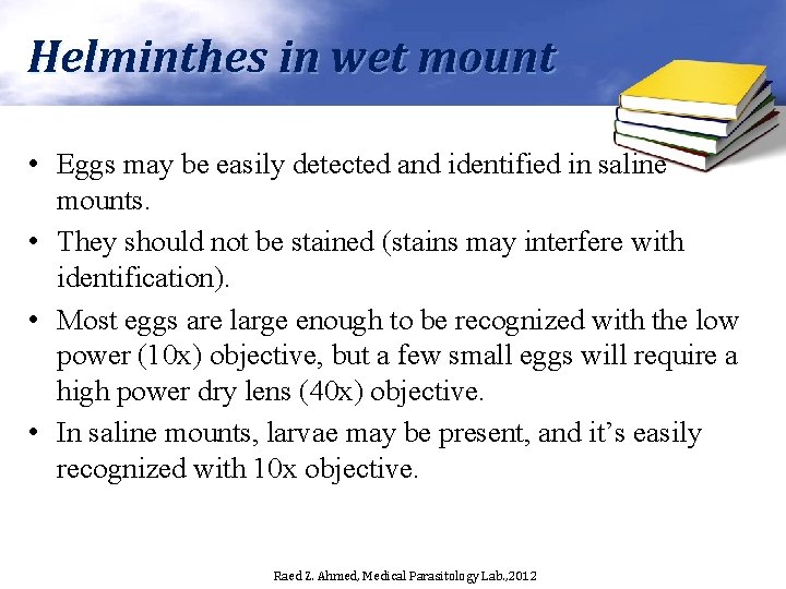 Helminthes in wet mount • Eggs may be easily detected and identified in saline