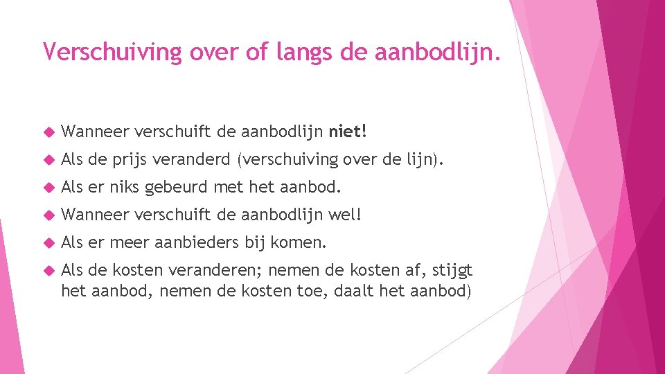 Verschuiving over of langs de aanbodlijn. Wanneer verschuift de aanbodlijn niet! Als de prijs Verschuiving over of langs de aanbodlijn. Wanneer verschuift de aanbodlijn niet! Als de prijs
