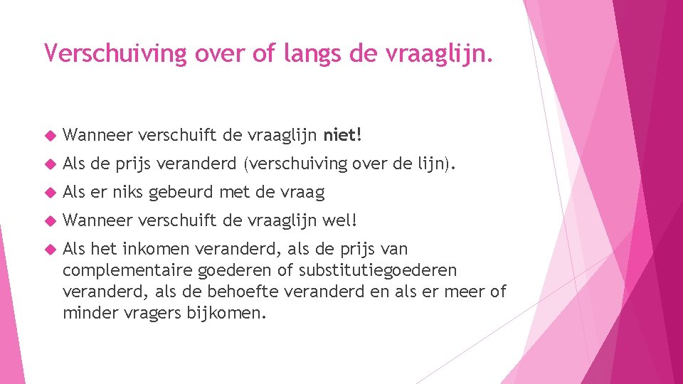 Verschuiving over of langs de vraaglijn. Wanneer verschuift de vraaglijn niet! Als de prijs Verschuiving over of langs de vraaglijn. Wanneer verschuift de vraaglijn niet! Als de prijs