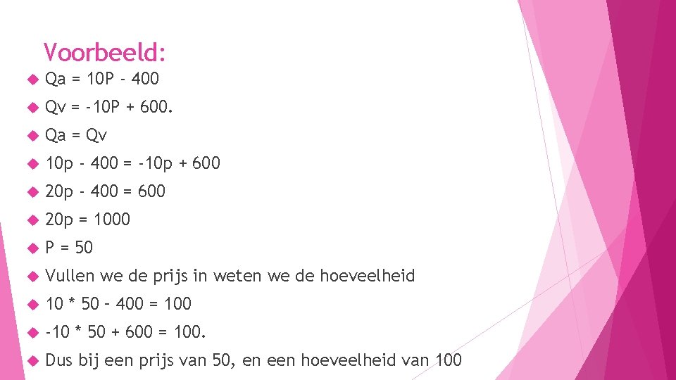 Voorbeeld: Qa = 10 P - 400 Qv = -10 P + 600. Qa Voorbeeld: Qa = 10 P - 400 Qv = -10 P + 600. Qa