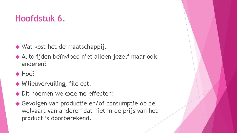 Hoofdstuk 6. Wat kost het de maatschappij. Autorijden beïnvloed niet alleen jezelf maar ook Hoofdstuk 6. Wat kost het de maatschappij. Autorijden beïnvloed niet alleen jezelf maar ook