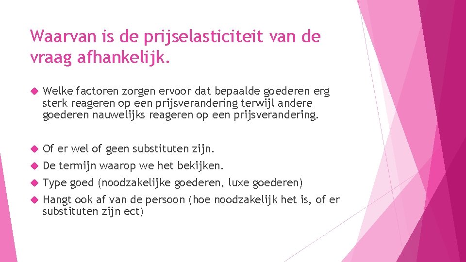 Waarvan is de prijselasticiteit van de vraag afhankelijk. Welke factoren zorgen ervoor dat bepaalde Waarvan is de prijselasticiteit van de vraag afhankelijk. Welke factoren zorgen ervoor dat bepaalde
