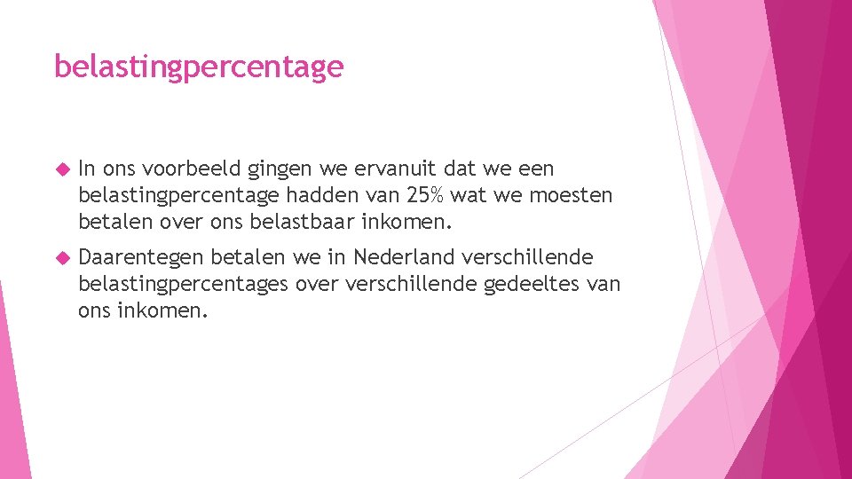 belastingpercentage In ons voorbeeld gingen we ervanuit dat we een belastingpercentage hadden van 25% belastingpercentage In ons voorbeeld gingen we ervanuit dat we een belastingpercentage hadden van 25%