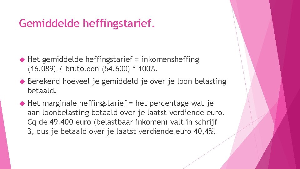 Gemiddelde heffingstarief. Het gemiddelde heffingstarief = inkomensheffing (16. 089) / brutoloon (54. 600) * Gemiddelde heffingstarief. Het gemiddelde heffingstarief = inkomensheffing (16. 089) / brutoloon (54. 600) *