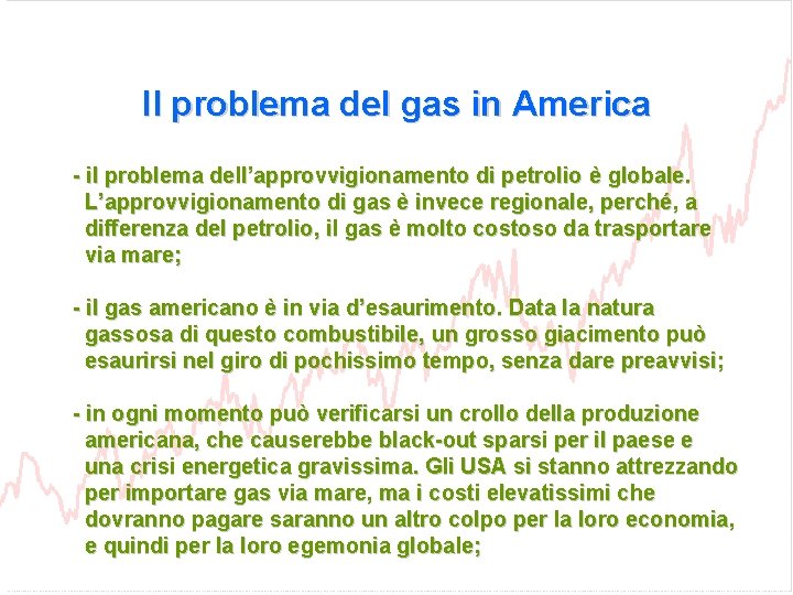 Il problema del gas in America - il problema dell’approvvigionamento di petrolio è globale.