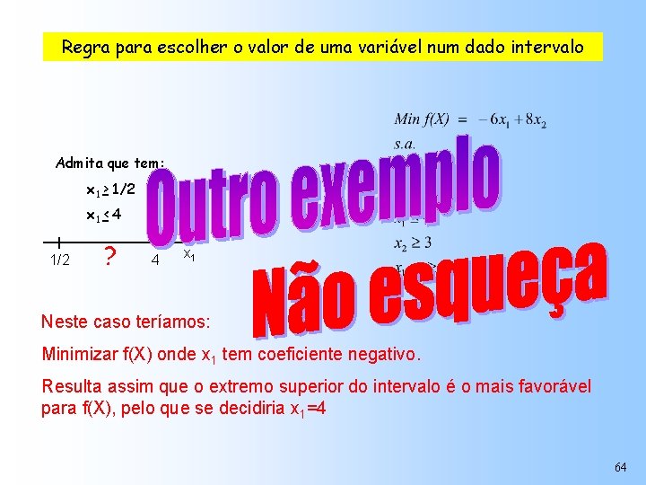 Regra para escolher o valor de uma variável num dado intervalo Admita que tem: