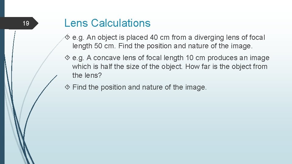 19 Lens Calculations e. g. An object is placed 40 cm from a diverging